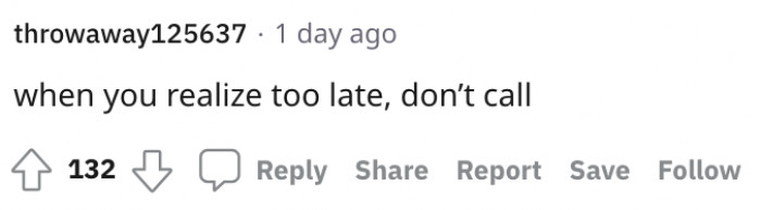 Regret will eat you up.