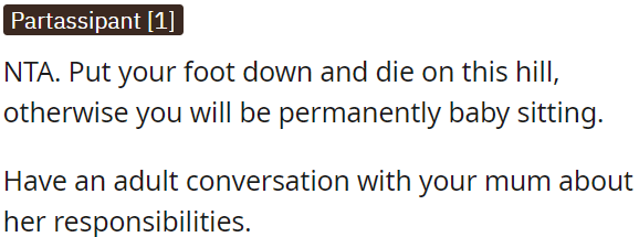 OP must have a mature conversation with her mom about her responsibilities.