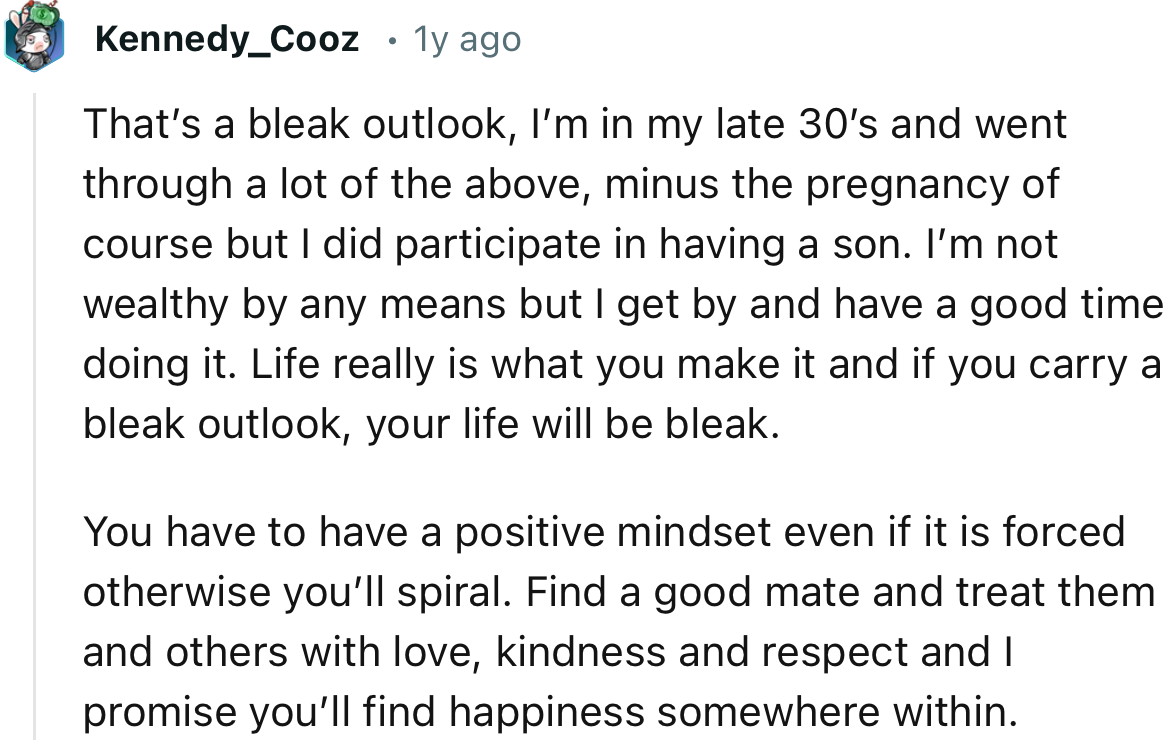“You have to have a positive mindset even if it is forced; otherwise, you’ll spiral.”