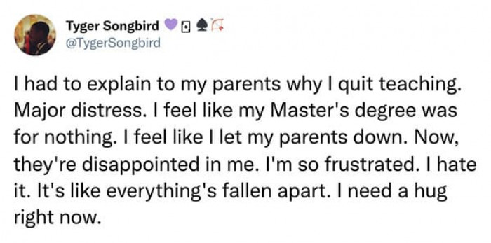 12. Imagine dedicating a good chunk of your fortune and almost a decade of your life to work in your dream profession, only to be told you're not good enough to earn a living wage.