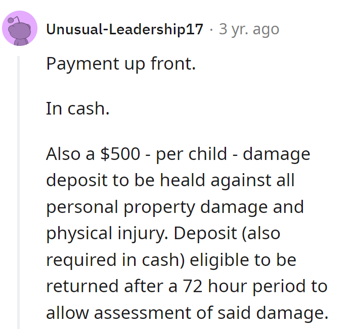 Cash upfront, $500 per child damage deposit, 72-hour assessment. Let the babysitting negotiations begin!