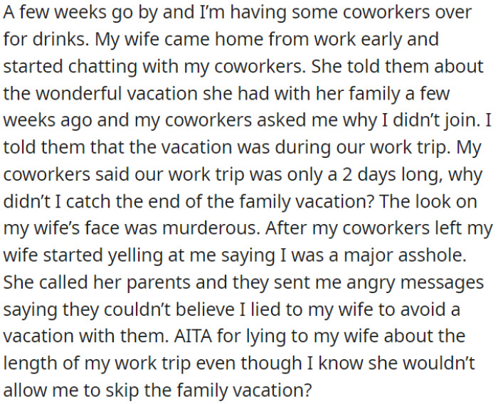 OP's wife learned the business trip was only two days long from OP's colleagues, causing anger from her and her family.