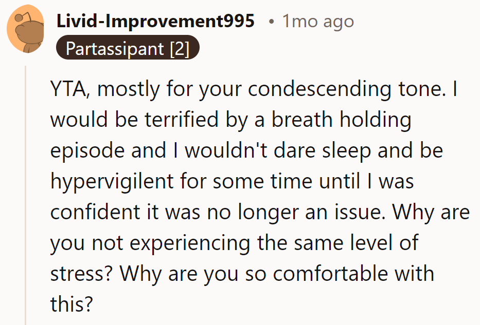 While she's in hyper-parent mode, he seems to be in hyper-chill mode. Time for a crash course in empathy, buddy!