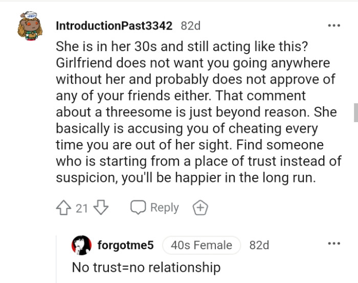 She's basically accusing the OP of cheating whenever he's out of her sight