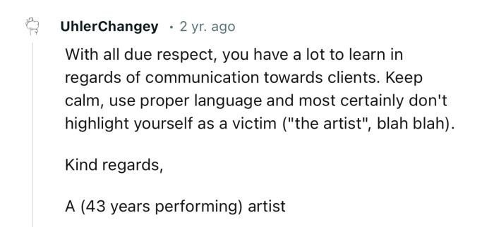 “With all due respect, you have a lot to learn in regards of communication towards clients.“