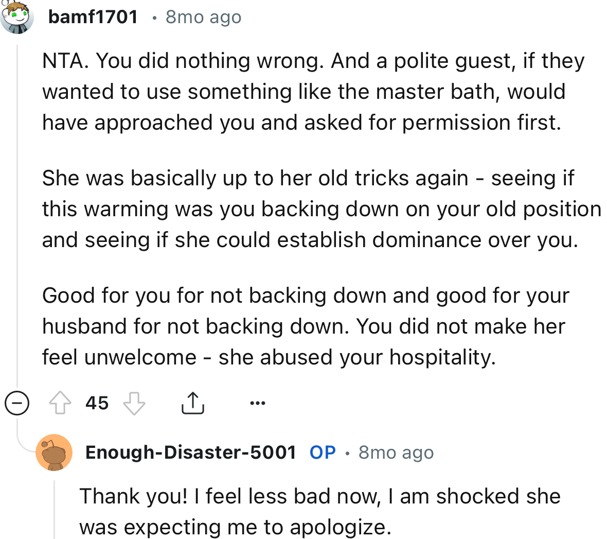 “You did not make her feel unwelcome - she abused your hospitality.”