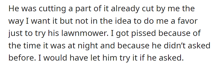 OP was upset due to the late hours, with no permission, but they were supposedly willing if the neighbor just asked.