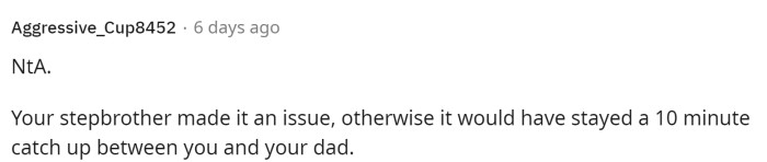 This is also true that the stepbrother is the one who made it a big deal and got everyone to pitch in their opinion.