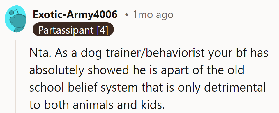 She's NTA. Her boyfriend's old-school beliefs could use an update for happier pets and kids.