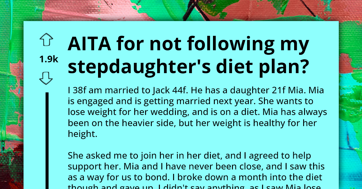 Redditor Asks If She's An A**hole For Not Sticking To Her Stepdaughter's Pre-Wedding Diet Plan