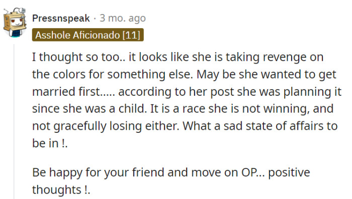 OP got caught in a colorful competition she never intended to enter. In the race for happiness, let's hope she finds a more graceful stride and embraces her friend's journey with joy.