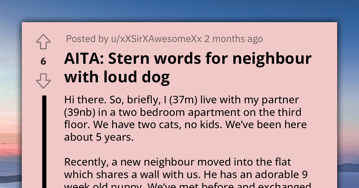 Redditor Slams the Door in the Face of a Neighbor Who Came Over to Apologize for His Barking Puppy