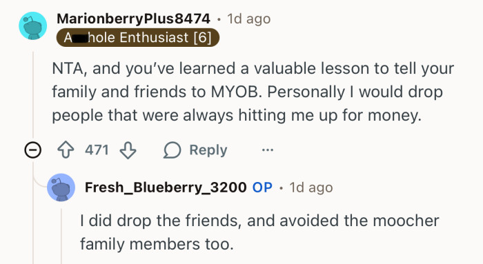 “Personally I would drop people that were always hitting me up for money.”