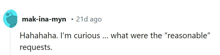 Now, About Those 'Reasonable' Requests... Inquiring Minds Want to Know!