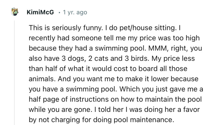 “I Do Pet/House Sitting. I Recently Had Someone Tell Me My Price Was Too High Because They Had a Swimming Pool.”