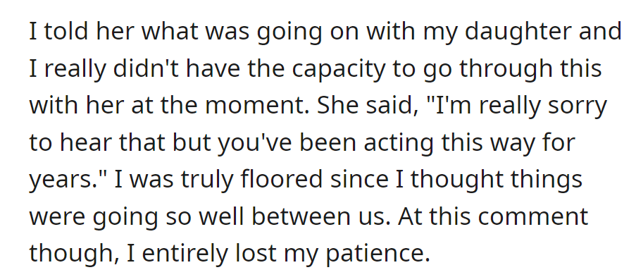 OP shared her daughter's situation and asked her sister to postpone issues. The sister brought up longstanding grievances, surprising the OP and causing impatience.