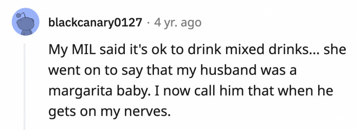 10. Everyone knows a cocktail is good for the baby; it's those hard liquors you have to stay away from. Also, 'margarita baby' sounds like an awesomely annoying nickname!