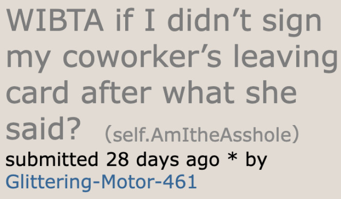 The OP doesn't want to sign her coworker's leaving card. She's not too fond of her coworker, especially after receiving a passive-aggressive comment.