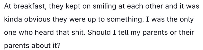 Now the OP is wondering if she should tell their parents or keep it to herself.