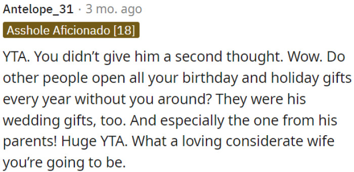 OP didn't consider his feelings at all, even with important gifts, including one from his parents.