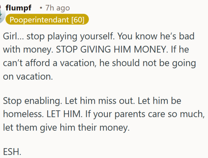 She keeps bailing out her financially irresponsible brother