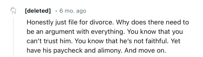 “Honestly, just file for divorce. Why does there need to be an argument with everything?”