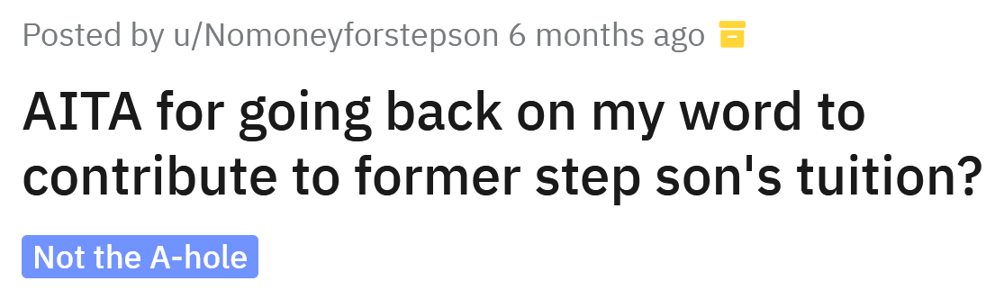 The Redditor asked if he's an a**hole for going back on his word about contributing to his former stepson's tuition.