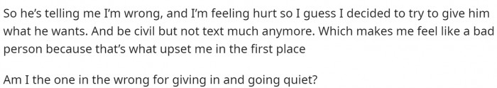 She says that he tells her that he is wrong, so she's stepping back and giving him some space.