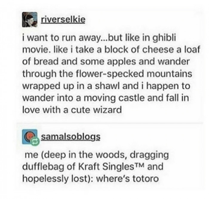 1. I want to run away like in the Ghibli movies