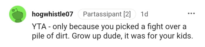 The OP picked a fight over a pile of dirt