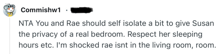 “NTA You and Rae should self isolate a bit to give Susan the privacy of a real bedroom.”
