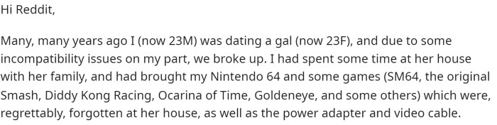 OP starts off by explaining how long it's been since he was with this girl and provides a bit of context about what was left at her place post-breakup.