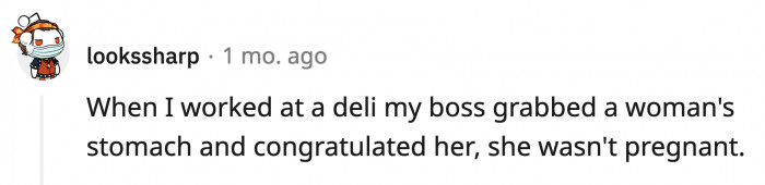 24. Even if she wasn't pregnant, it's not okay to touch people without consent