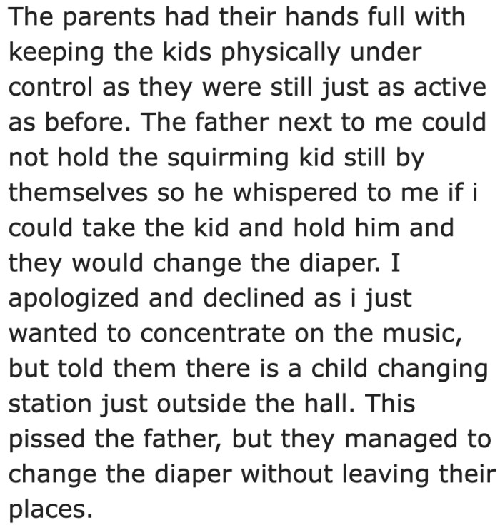 The parents couldn't handle the already fussy kids. He decided to ask the OP if he could just hold one of the kids.