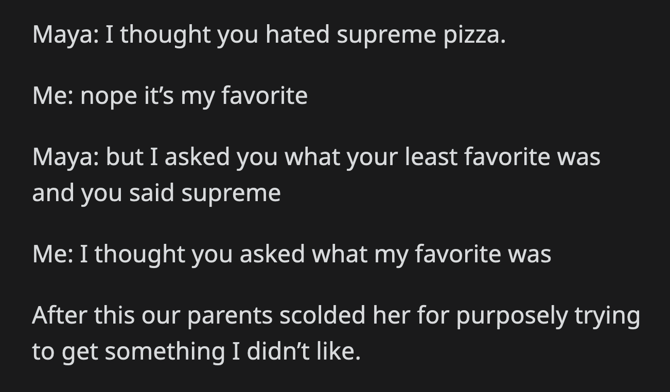 Later that night, her dad asked OP if she deliberately misled her stepsister about pizza. He said if that was the case, OP was wrong for setting up her stepsister.