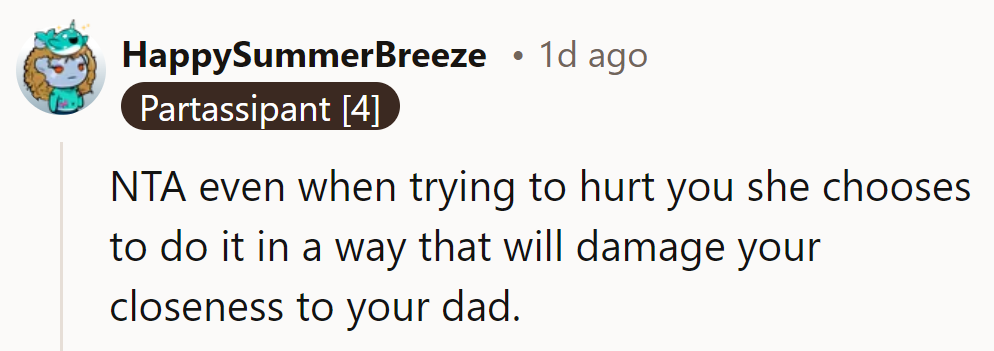 NTA. She’s not just hurting them; she’s crafting a masterpiece to wreck their bond with Dad.