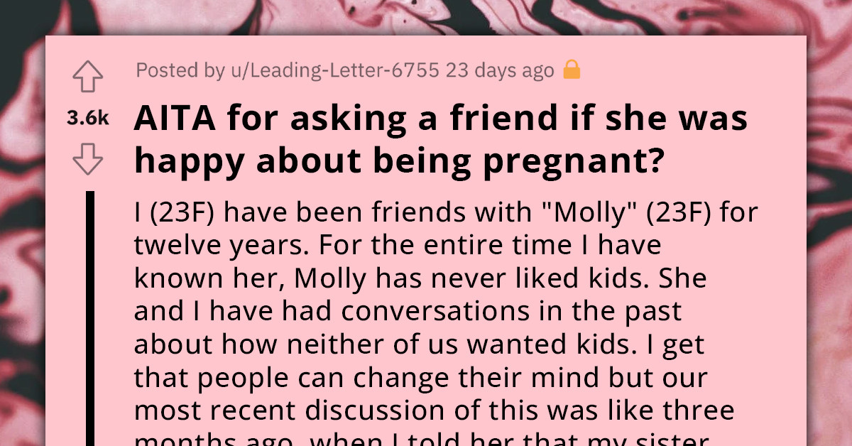 Mom-To-Be Announces Her News By Simply Texting "I'm Pregnant," Gets Upset That Her Friend Of 12 Years Asked How She Felt About Her Pregnancy