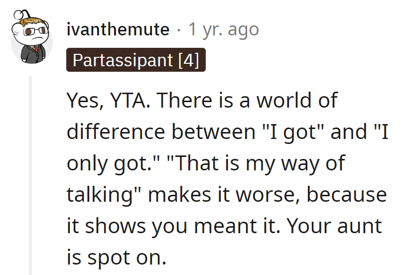 The word 'only' makes all the difference. Aunt nailed it; lesson learned.