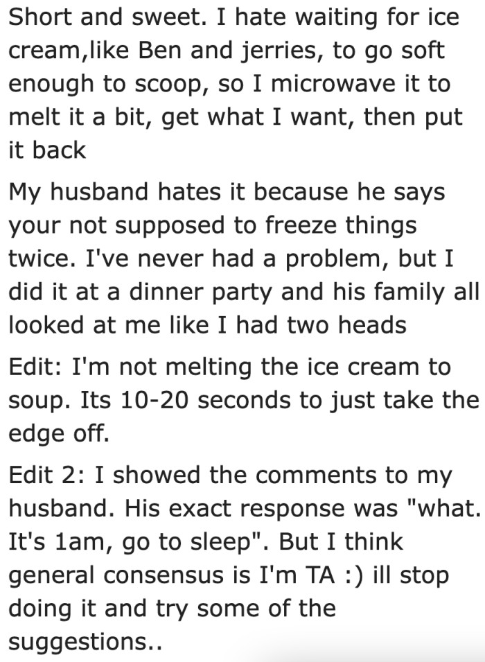 The original poster (OP) hates waiting for ice cream to thaw naturally. That's why she used a microwave.