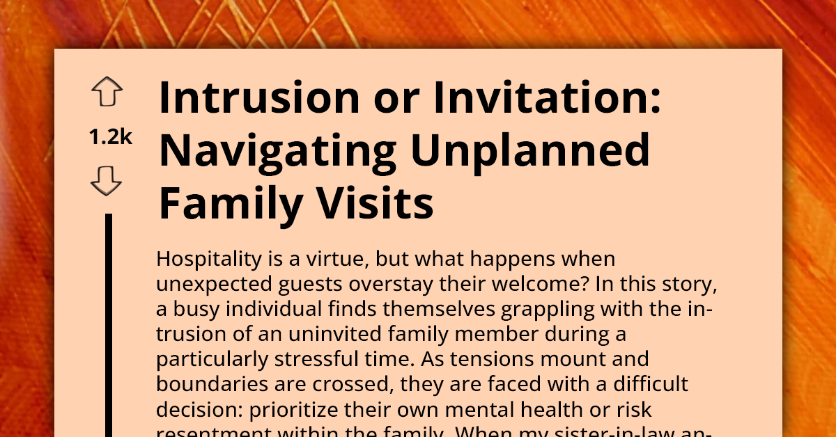 Intrusion or Invitation: Navigating Unplanned Family Visits