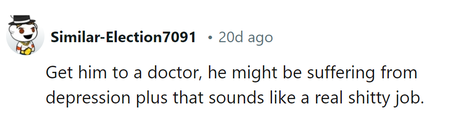 A crappy job shouldn't cost him his sanity.