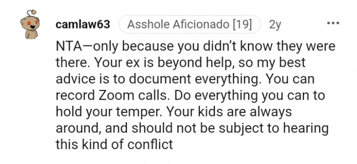 Your kids are always around