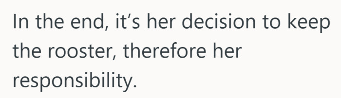Keep the rooster, keep the consequences.