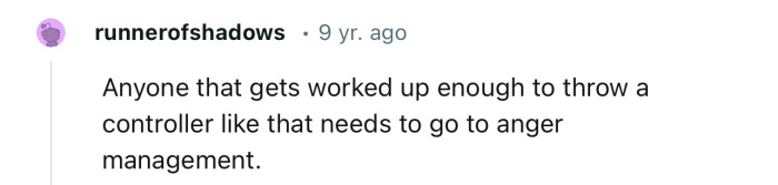 He definitely needs anger management classes