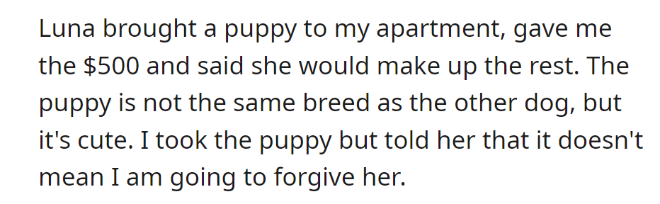 Luna brought a puppy and gave $500, promising more. The puppy isn't the same breed, but OP took it without forgiving Luna.