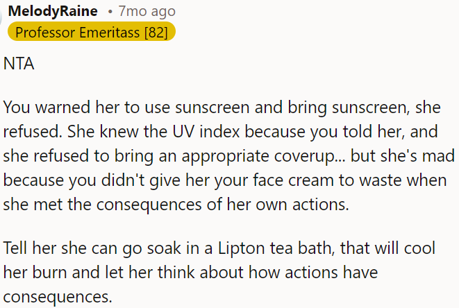 OP can suggest a Lipton tea bath for cooling and reflection on actions.