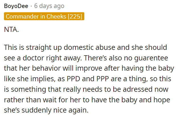 Waiting for the baby to arrive won't guarantee her behavior will improve, as postpartum depression and postpartum psychosis are real risks.