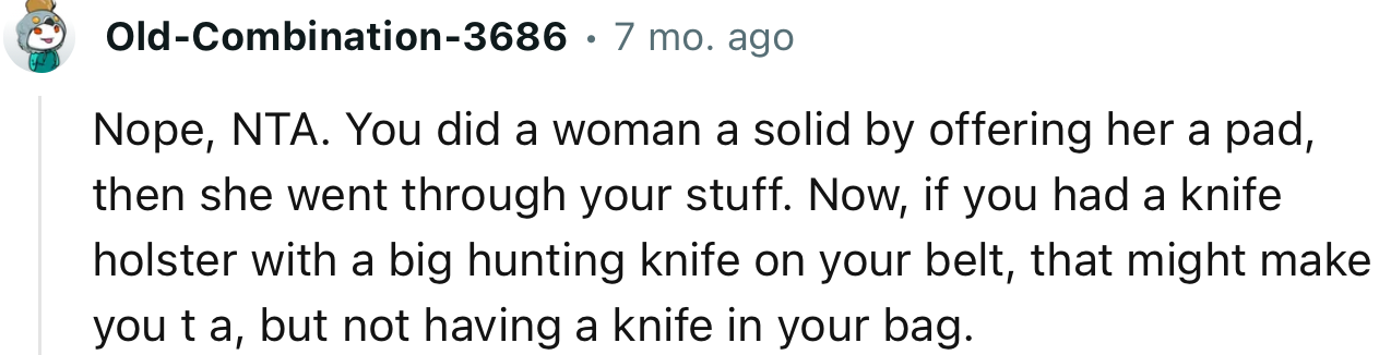 “Nope, NTA. You Did a Woman a Solid by Offering Her a Pad; Then She Went Through Your Stuff.”