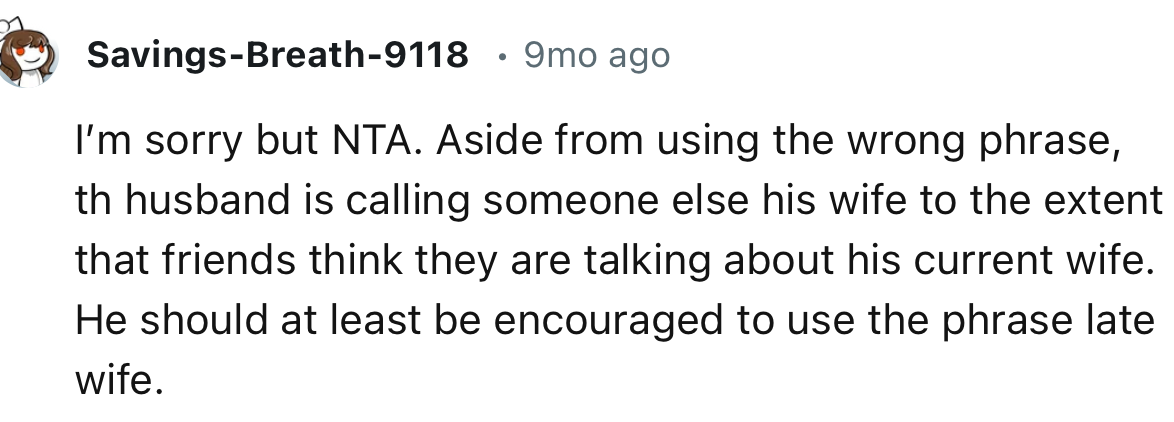 “He should at least be encouraged to use the phrase late wife.”