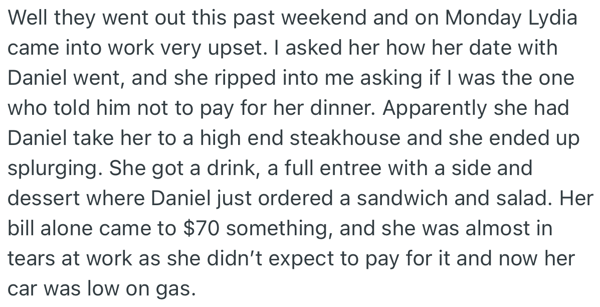 Lydia came to work angry the next day and poured out everything to OP. Apparently, Daniel took her out on a date, but instead of paying for her meal, he requested separate checks.
